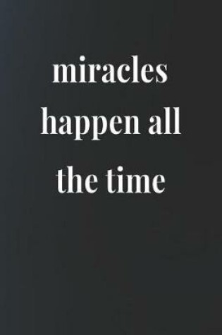 Cover of Miracles Happen All The Time