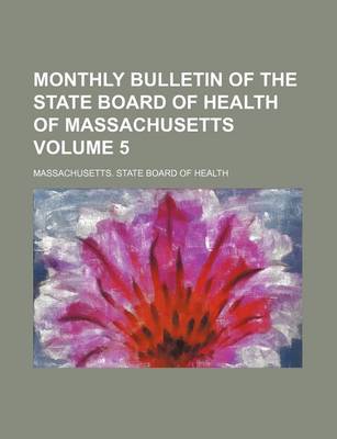 Book cover for Monthly Bulletin of the State Board of Health of Massachusetts Volume 5