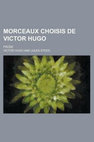 Cover of Morceaux Choisis de Victor Hugo; Prose