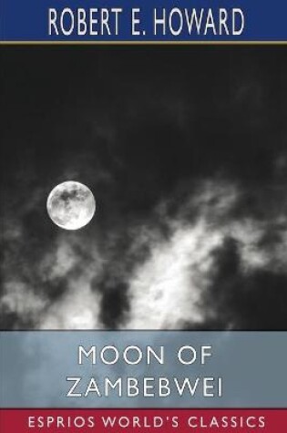 Cover of Moon of Zambebwei (Esprios Classics)