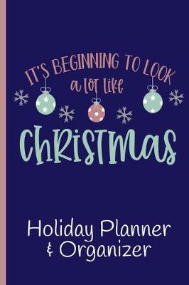 Book cover for It's Beginning To Look A Lot Like Christmas Holiday Planner Organizer