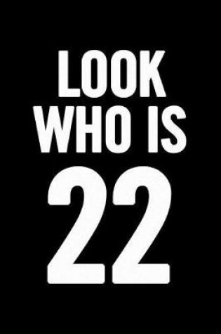 Cover of Look Who Is 22