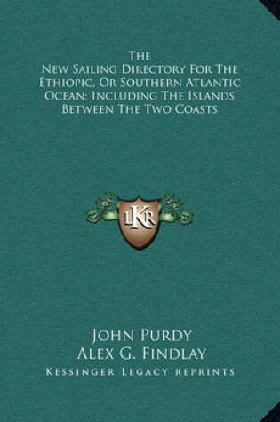 Cover of The New Sailing Directory for the Ethiopic, or Southern Atlantic Ocean; Including the Islands Between the Two Coasts