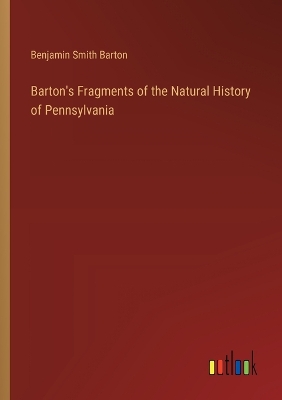 Book cover for Barton's Fragments of the Natural History of Pennsylvania