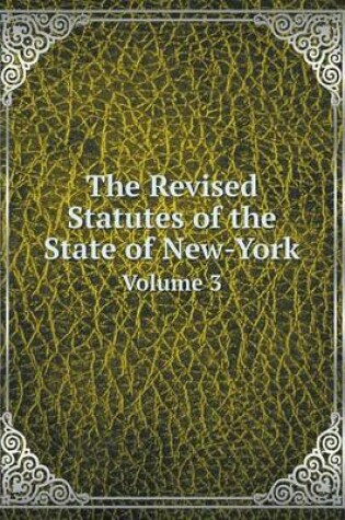 Cover of The Revised Statutes of the State of New-York Volume 3