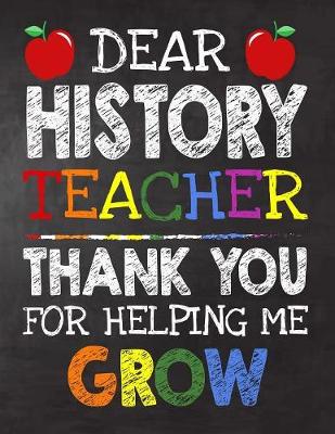 Book cover for Dear History Teacher Thank You For Helping Me Grow