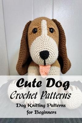 Book cover for Cute Dog Crochet Patterns