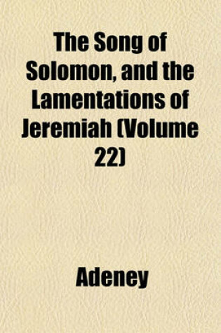 Cover of The Song of Solomon, and the Lamentations of Jeremiah (Volume 22)