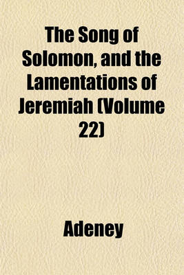 Book cover for The Song of Solomon, and the Lamentations of Jeremiah (Volume 22)