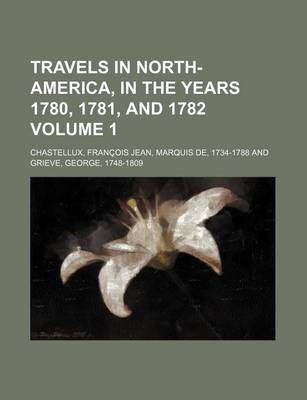 Book cover for Travels in North-America, in the Years 1780, 1781, and 1782 Volume 1