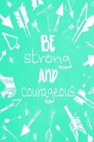 Cover of Pastel Chalkboard Journal - Be Strong and Courageous (Green)