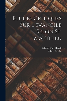 Book cover for Etudes Critiques Sur L'evangile Selon St. Matthieu