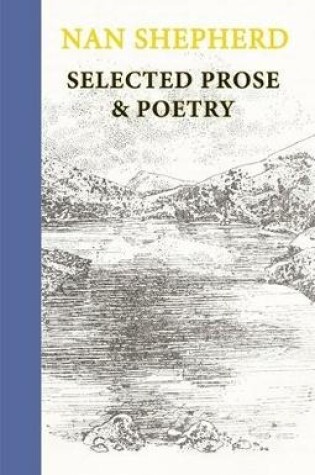 Cover of Nan Shepherd: Collected Prose and Poetry