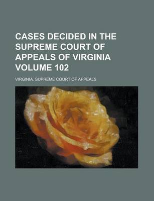 Book cover for Cases Decided in the Supreme Court of Appeals of Virginia Volume 102