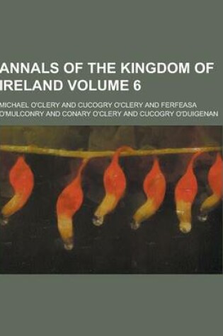 Cover of Annals of the Kingdom of Ireland Volume 6