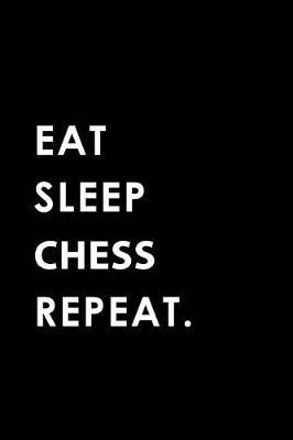 Book cover for Eat Sleep Chess Repeat