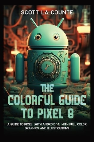 Cover of The Colorful Guide to Pixel 8