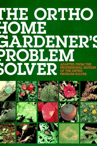 Cover of The Ortho Home Gardener's Problem Solver