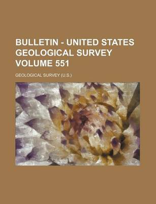 Book cover for Bulletin - United States Geological Survey Volume 551