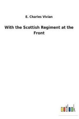 Cover of With the Scottish Regiment at the Front