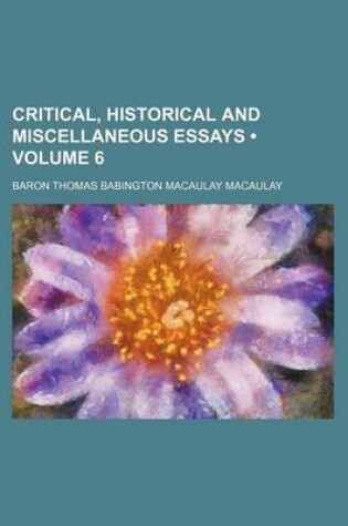Cover of Critical, Historical and Miscellaneous Essays (Volume 6)