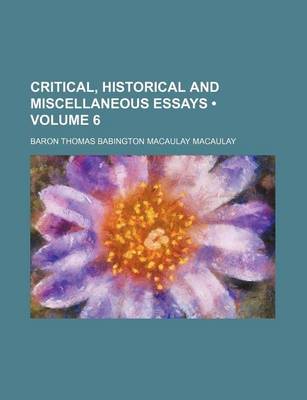 Book cover for Critical, Historical and Miscellaneous Essays (Volume 6)