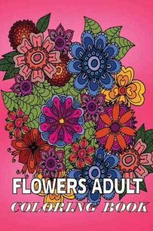 Cover of Flowers Adult Coloring Book