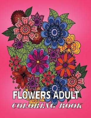 Book cover for Flowers Adult Coloring Book