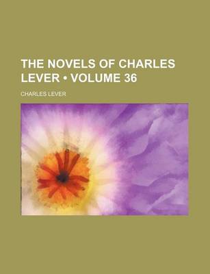 Book cover for The Novels of Charles Lever (Volume 36)