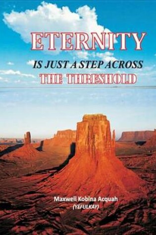 Cover of Eternity Is Just a Step Across the Threshold