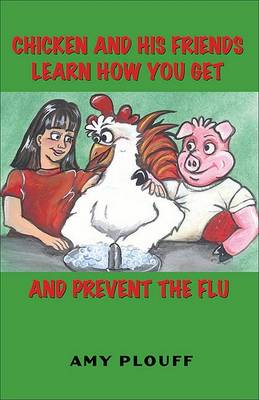 Cover of Chicken and His Friends Learn How You Get and Prevent the Flu