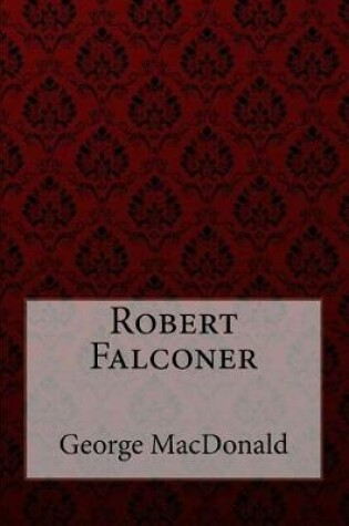 Cover of Robert Falconer George MacDonald