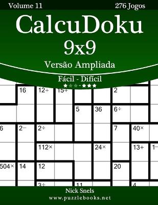 Cover of CalcuDoku 9x9 Versão Ampliada - Fácil ao Difícil - Volume 11 - 276 Jogos