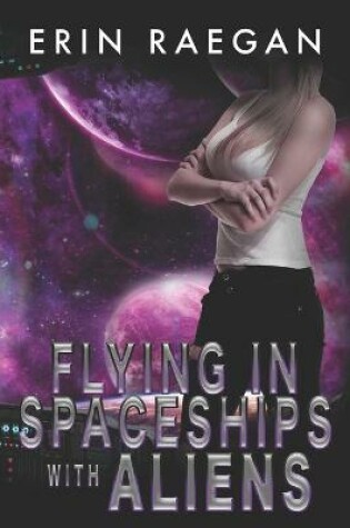 Cover of Flying in Spaceships with Aliens