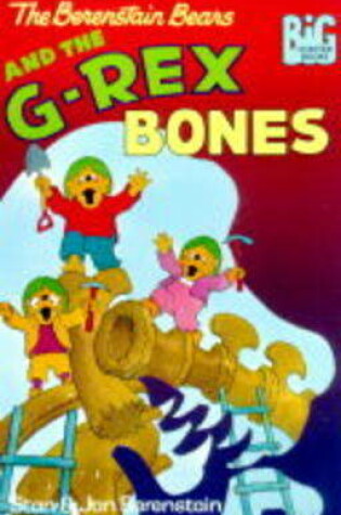 Cover of The Berenstain Bears and the G-rex Bones