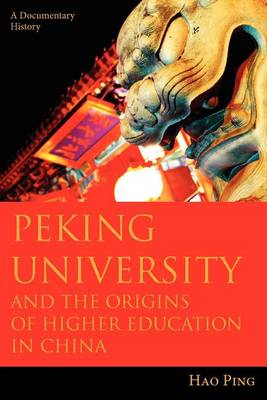 Book cover for Galley-Peking University and the Origins of Higher Education in China, a Documentary History