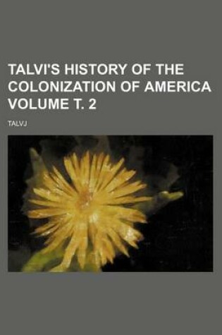 Cover of Talvi's History of the Colonization of America Volume . 2