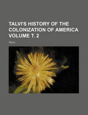 Book cover for Talvi's History of the Colonization of America Volume . 2