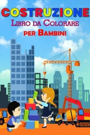 Cover of Costruzione Libro da Colorare per Bambini