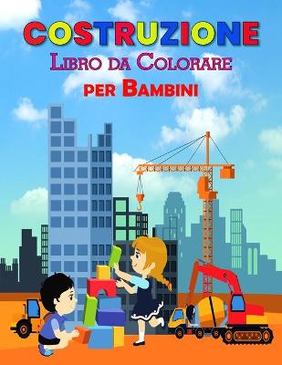 Book cover for Costruzione Libro da Colorare per Bambini