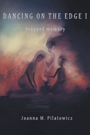 Cover of Dancing on the edge I - Trapped Memory