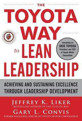 Book cover for The Toyota Way to Lean Leadership:  Achieving and Sustaining Excellence through Leadership Development