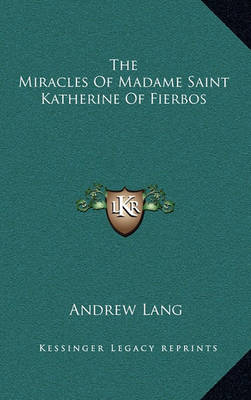 Book cover for The Miracles of Madame Saint Katherine of Fierbos