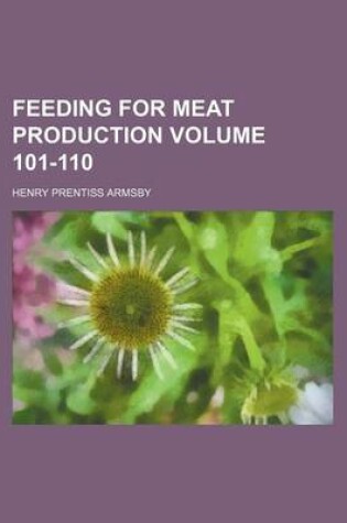 Cover of Feeding for Meat Production Volume 101-110