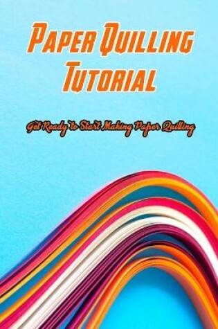 Cover of Paper Quilling Tutorial