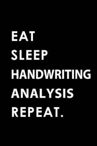 Cover of Eat Sleep Handwriting Analysis Repeat