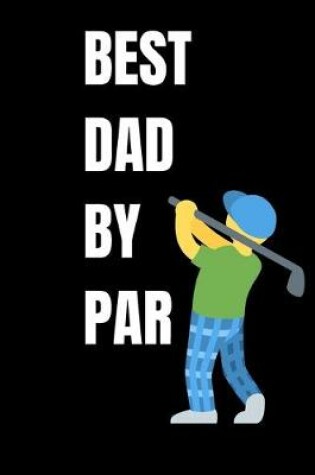 Cover of best dad by par GOLF LOG BOOK