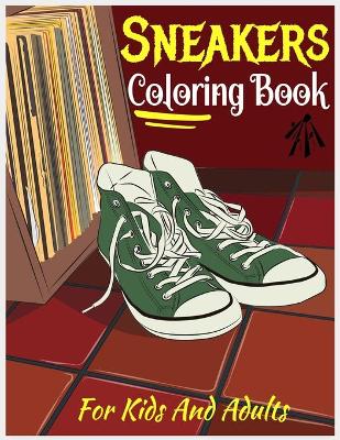 Book cover for Sneakers Coloring Book For Kids And Adults