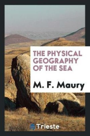 Cover of The Physical Geography of the Sea