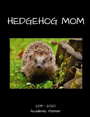 Book cover for Hedgehog Mom 2019 - 2020 Academic Planner
